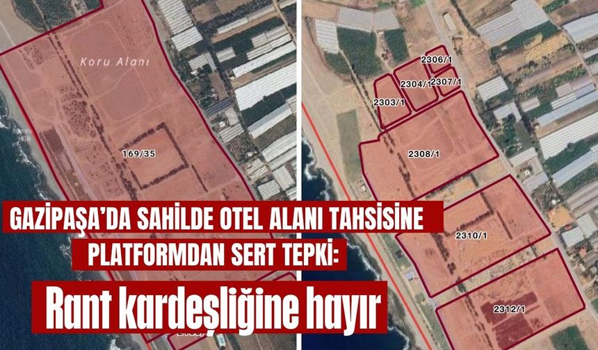 Gazipaşa’da sahilde otel alanı tahsisine platformdan sert tepki: Rant kardeşliğine hayır
