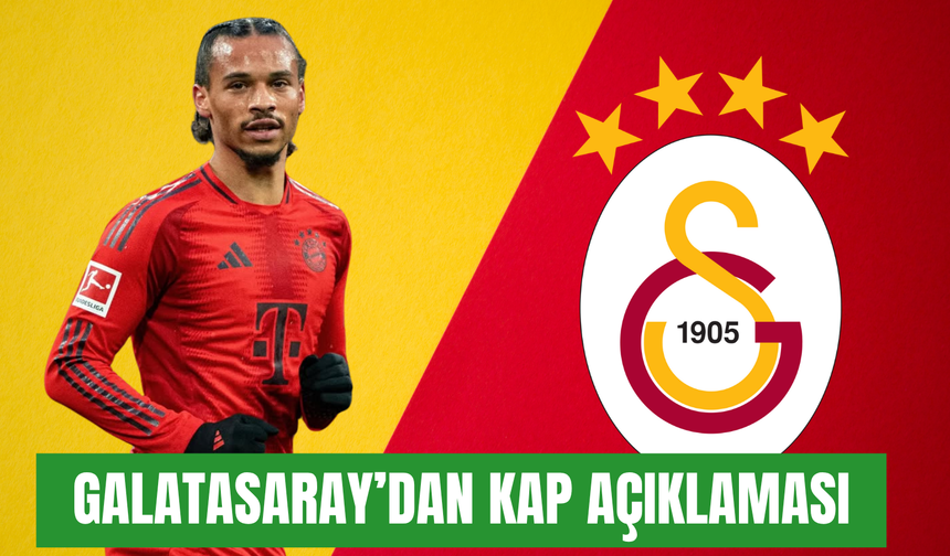 Galatasaray’dan son dakika KAP açıklaması: Leroy Sane ile görüşmelere başlandı