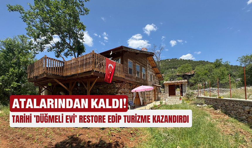 Atalarından kalan tarihi ’düğmeli evi’ restore edip turizme kazandırdı