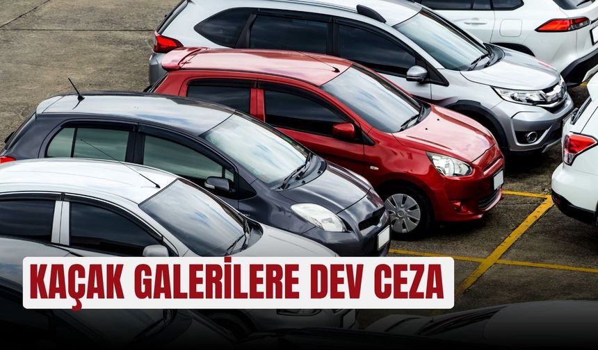 Kaçak galerilere dev ceza