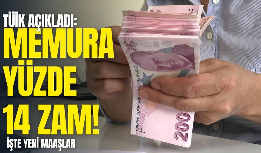 TÜİK açıkladı: Memura yüzde 14 zam! İşte yeni maaşlar