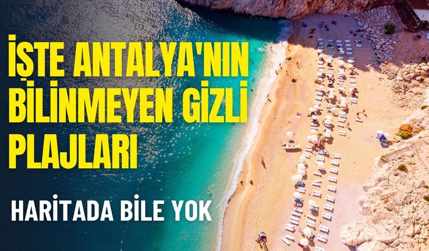 İşte Antalya'nın bilinmeyen gizli plajları: Haritada bile yok
