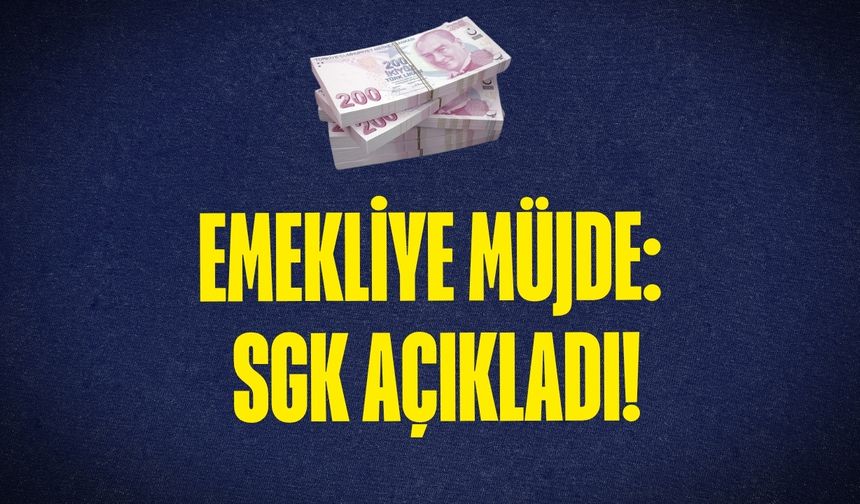 Emekliye Müjde: SGK Açıkladı!