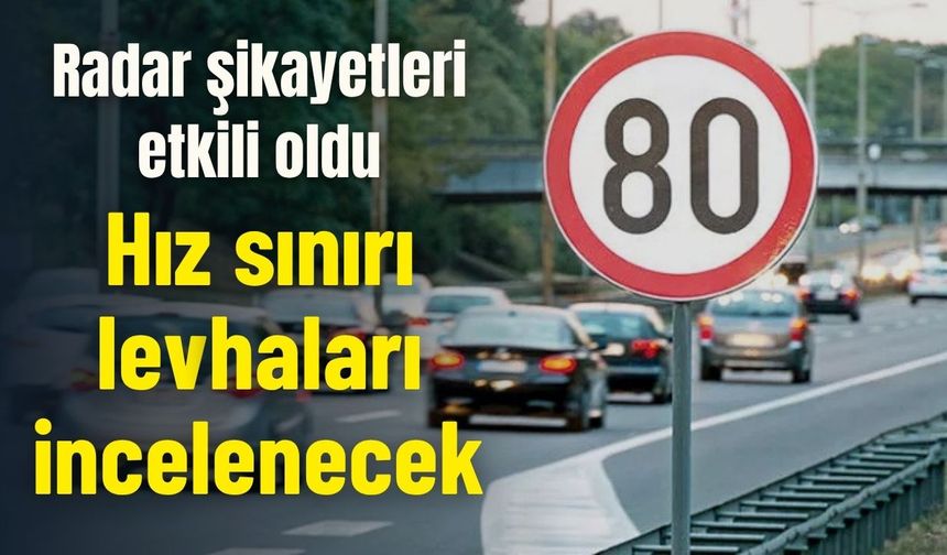 Radar şikayetleri etkili oldu: Hız sınırı levhaları incelenecek