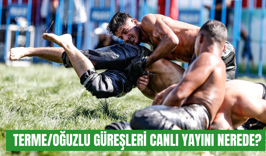 100. Terme Oğuzlu Yağlı Güreşleri nerede canlı yayınlanacak? Hangi başpehlivanlar kol bağlayacak?