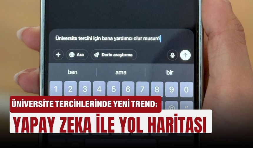 Üniversite tercihlerinde yeni trend: Yapay zeka ile yol haritası