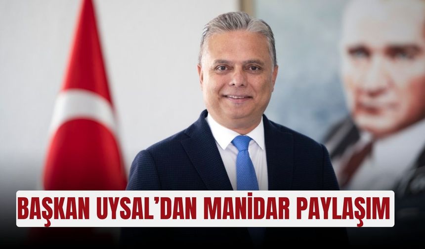 Başkan Uysal’dan manidar paylaşım