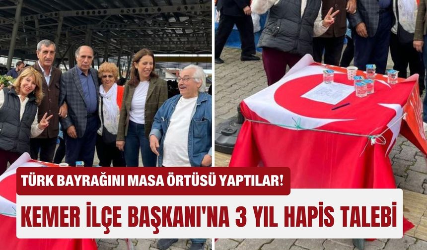 Türk bayrağını masa örtüsü yaptılar! Kemer İlçe Başkanı'na 3 yıl hapis talebi