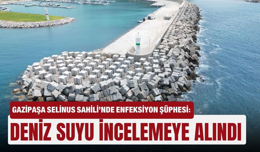 Gazipaşa Selinus Sahili’nde enfeksiyon şüphesi: Deniz suyu incelemeye alındı