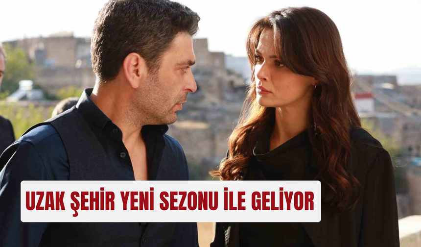 Uzak şehir 2. sezonuyla geri dönüyor