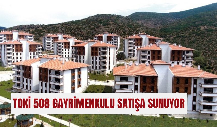 TOKİ 47 İlde açık artırma ile konut satışına başlıyor!