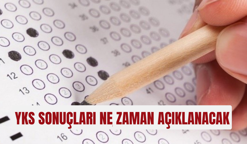 YKS 2025 sonuçları ne zaman açıklanacak?