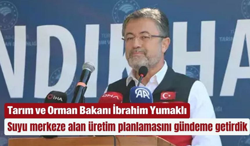 "Suyu merkeze alan üretim planlaması gündemde"