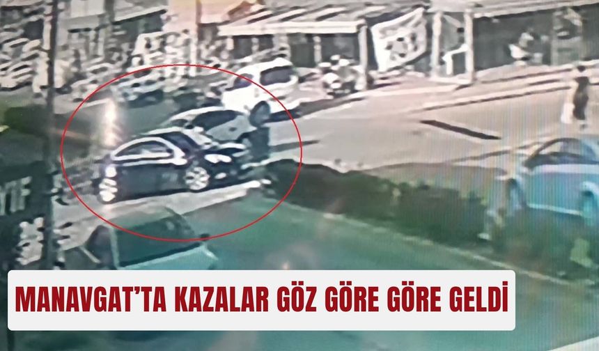 Manavgat’ta kazalar göz göre göre geldi