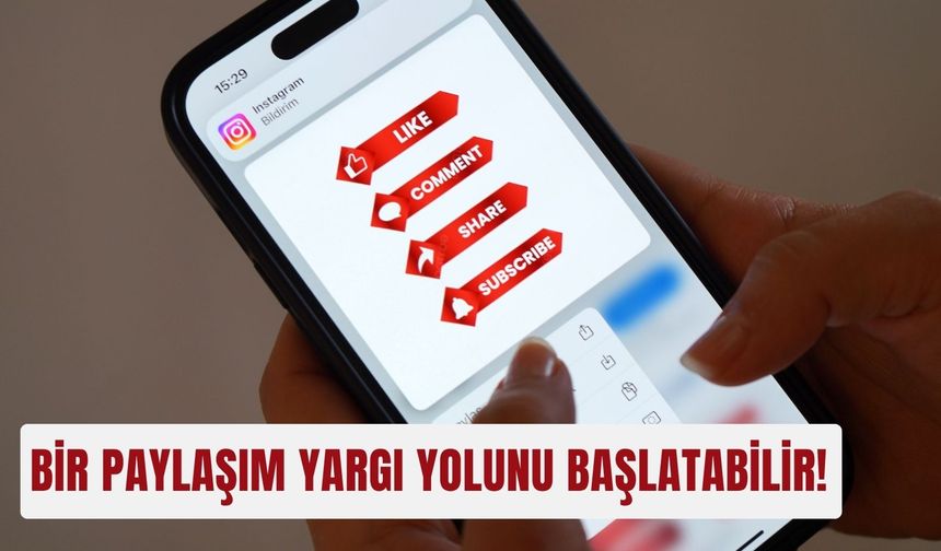 Bir paylaşım yargı yolunu başlatabilir!
