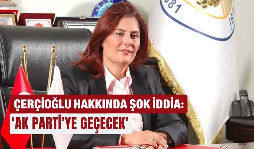 Çerçioğlu hakkında şok iddia: ‘AK Parti’ye geçecek’