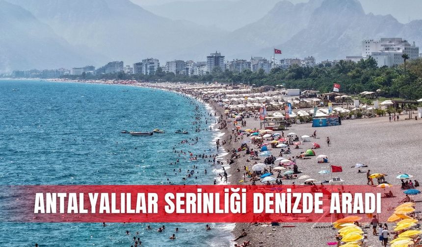 Antalyalılar serinliği denizde aradı