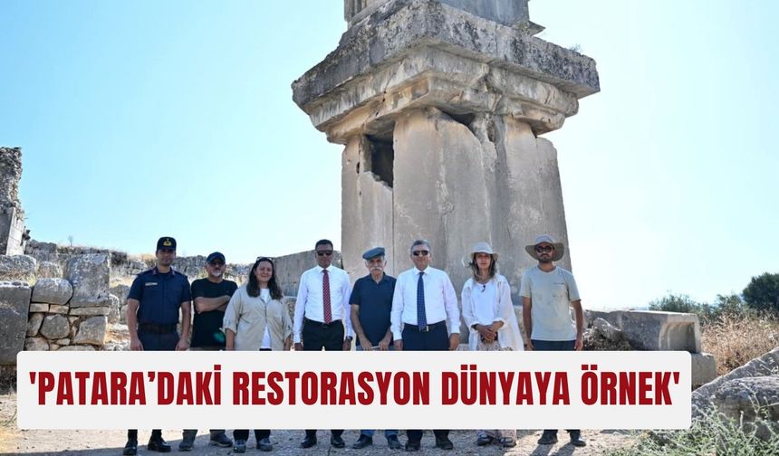'Patara’daki restorasyon dünyaya örnek'