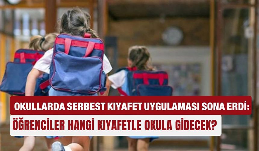 Okullarda serbest kıyafet uygulaması sona erdi: Öğrenciler hangi kıyafetle okula gidecek?