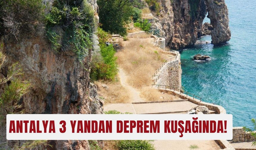 Antalya 3 yandan deprem kuşağında!