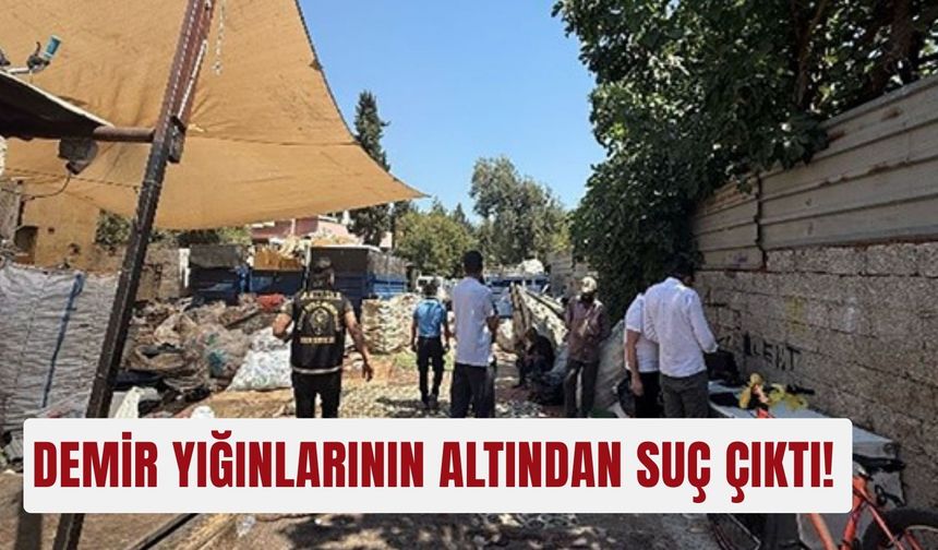 Demir yığınlarının altından suç çıktı!