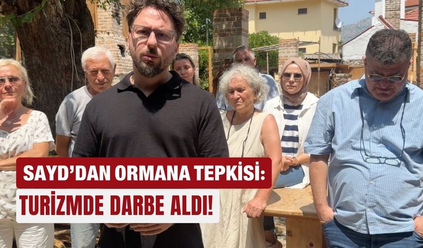 SAYD’dan Ormana tepkisi: Turizmde darbe aldı!