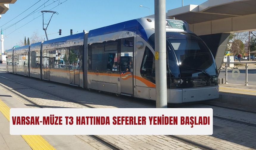 Varsak–Müze T3 hattında seferler yeniden başladı
