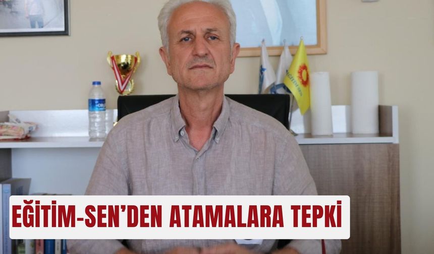 Eğitim–Sen’den atamalara tepki