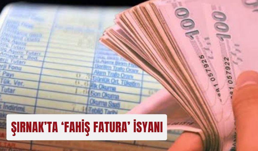 Şırnak’ta ‘fahiş fatura’ isyanı