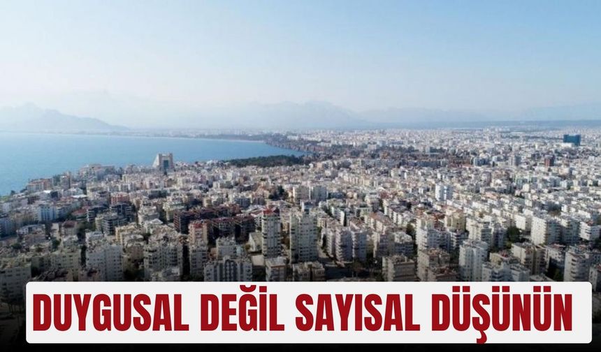 Duygusal değil sayısal düşünün