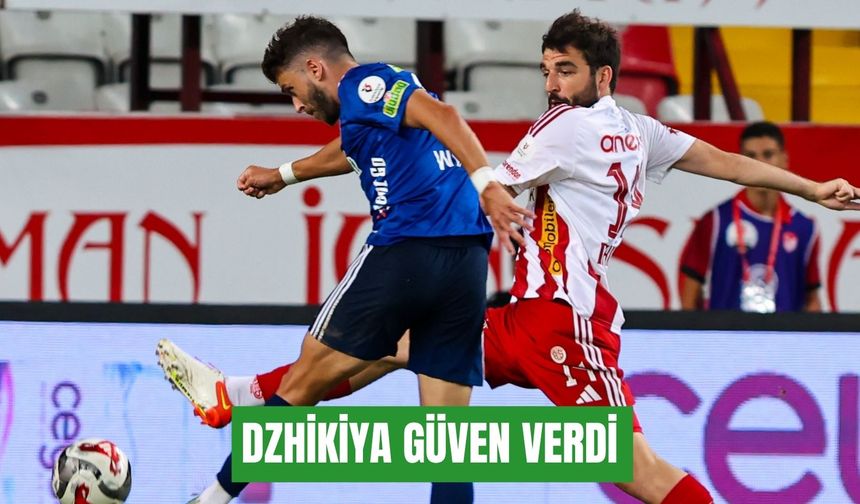 Dzhikiya güven verdi