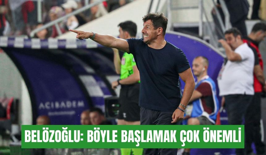 Belözoğlu: Lige böyle başlamak çok önemli
