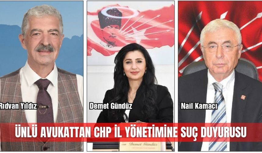 Ünlü avukattan CHP İl Yönetimine suç duyurusu