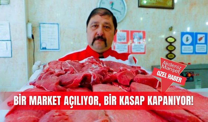 Bir market açılıyor, bir kasap kapanıyor!