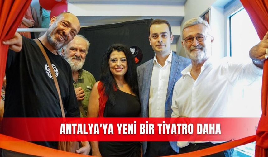 Antalya'ya yeni bir tiyatro daha