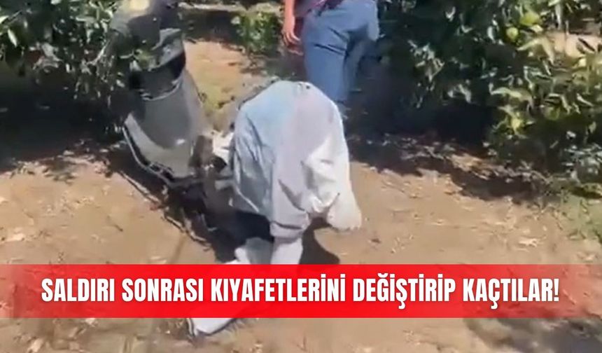 Saldırı sonrası kıyafetlerini değiştirip kaçtılar!