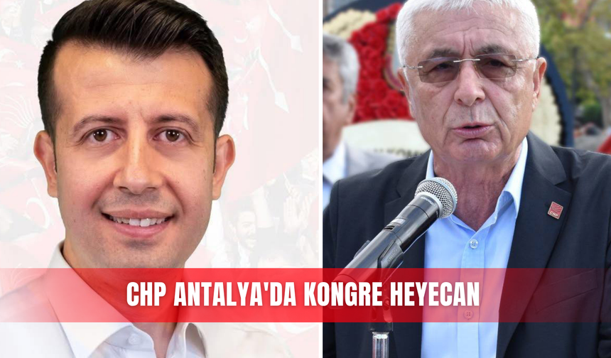 CHP Antalya'da kongre heyecanı