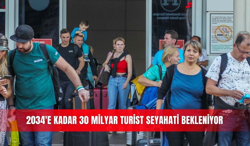 2034'e kadar 30 milyar turist seyahati bekleniyor