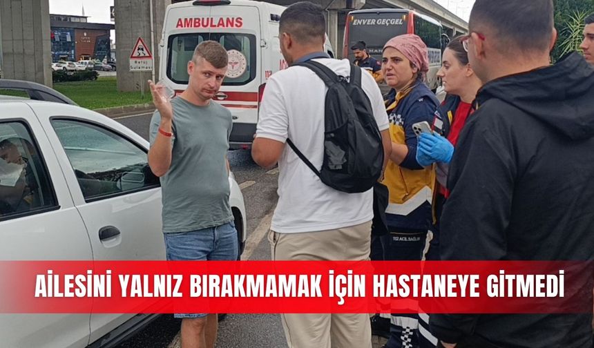 Ailesini yalnız bırakmamak için hastaneye gitmedi