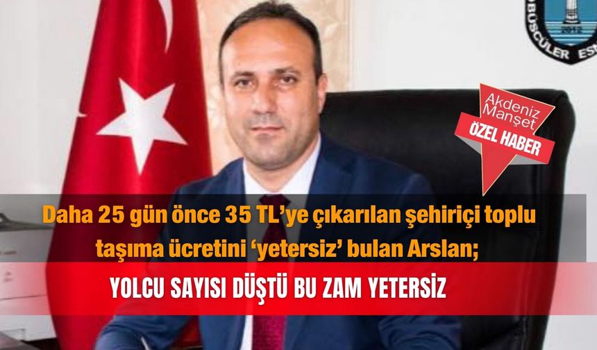 Daha 25 gün önce 35 TL’ye çıkarılan şehiriçi toplu taşıma ücretini ‘yetersiz’ bulan Arslan; Bu zam yetersiz