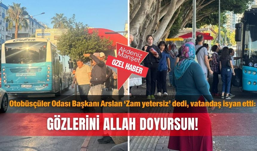 Otobüsçüler Odası Başkanı Arslan ‘Zam yetersiz’ dedi, vatandaş isyan etti: Gözlerini Allah doyursun!