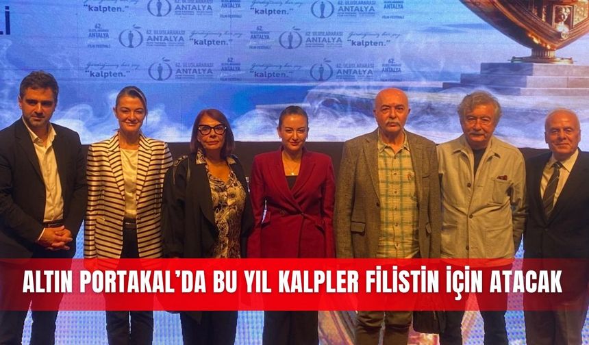 Altın Portakal’da bu yıl kalpler Filistin için atacak