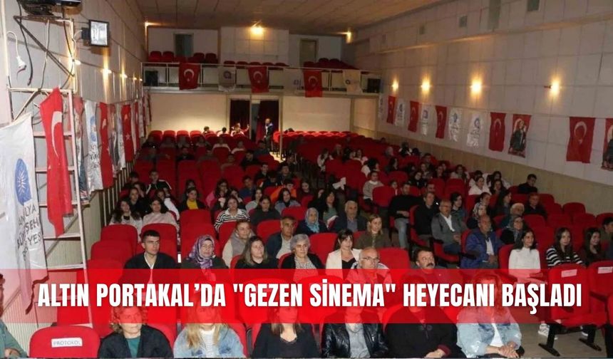 Altın Portakal’da "Gezen Sinema" heyecanı başladı