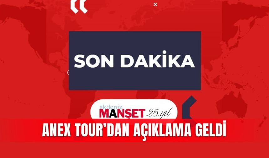 ANEX Tour’dan açıklama geldi