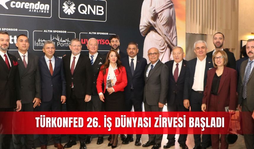 TÜRKONFED 26. İş Dünyası Zirvesi başladı