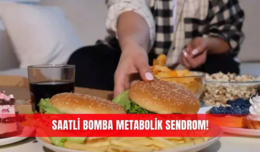 Saatli bomba metabolik sendrom!