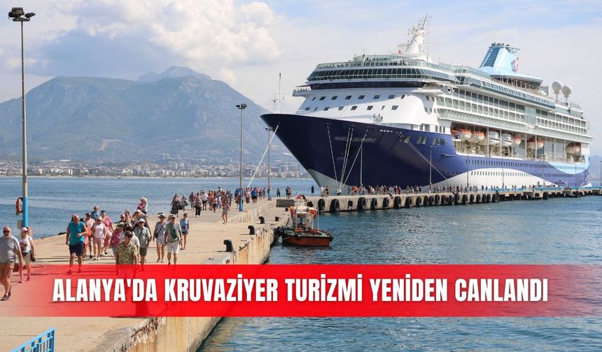 Alanya'da kruvaziyer turizmi yeniden canlandı