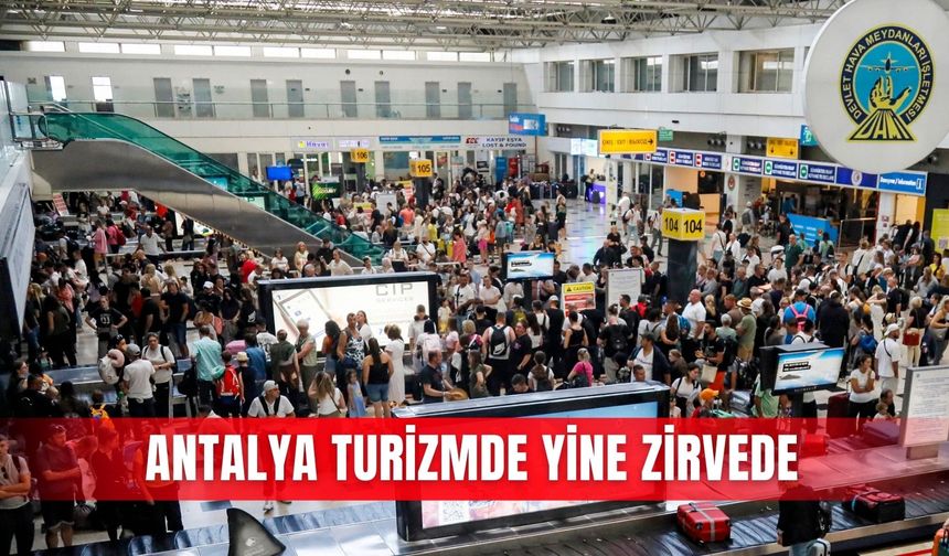 Antalya turizmde yine zirvede