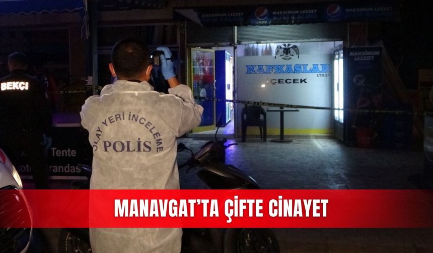 Manavgat’ta çifte cinayet