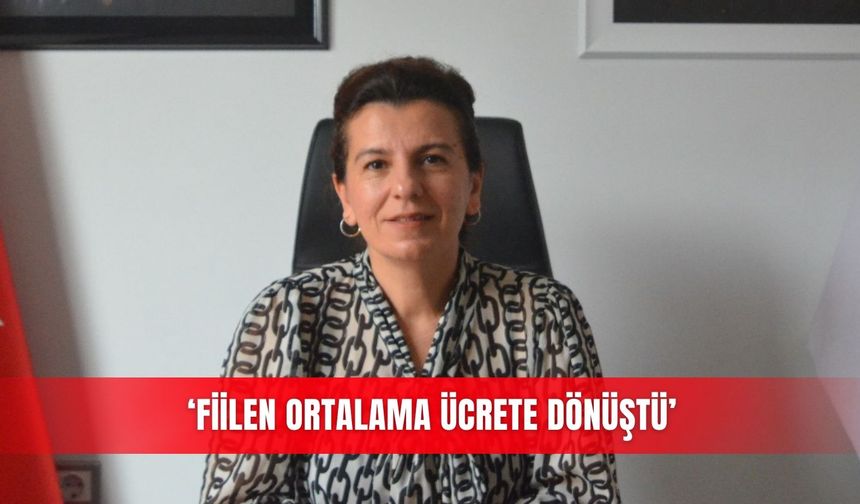 ‘Fiilen ortalama ücrete dönüştü’